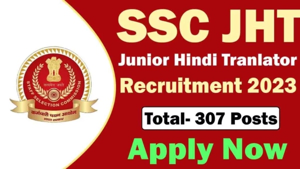 SSC 2023 Jobs Recruitment of 307 Junior Translator and More Posts